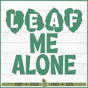 Leaf Me Alone SVG File, png, Plant Pot svg, Plant mom svg, Plant Lady svg, Green Thumb svg, House Plants svg, Gardening svg, Cut File