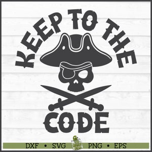 Keep To The Code Pirate SVG File, dxf, eps, png, Pirate Talk svg, Talk Like a Pirate svg, Silhouette svg, Cricut svg, Cut File, Download