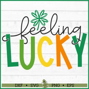 Feeling Lucky SVG File, dxf, eps, png, St Patricks Day svg, St Patricks Sublimation, 4 Leaf Clover svg, Cricut svg, Cut File, Download