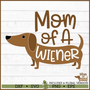 Mom of a Wiener Dog Mom SVG, dxf, eps, png, Dachshund mom, Doxie mom, Weenie Dog Mom svg, Silhouette svg, Cricut svg, Cut File, Download