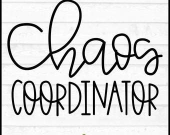 Chaos Coordinator SVG File, dxf, eps, png, Chaos SVG, Funny SVG, Mom SVG, Teacher SVG, Cricut SVG, Silhouette SVG, Cut File, Pobierz