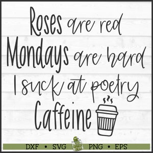 Rosen montags und Koffein lustig SVG-Datei, Dxf, Eps, PNG, Kaffee svg, Silhouette Cameo svg, Cricut svg, Cut File, digitaler Download