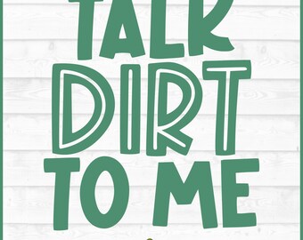 Talk Dirt To Me SVG File, png, Plant Pot svg, Plant mom svg, Plant Lady svg, House Plant svg, Gardening svg, Gardener svg, Cut File
