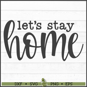 Let&#39;s Stay Home SVG File, dxf, eps, png, Home Decor svg, Home sign svg, Pillow svg, Cricut svg, Silhouette svg, Cut File, Download
