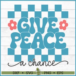 Geef vrede een kans SVG-bestand, dxf, eps, png, retro svg, hippie svg, boho svg, groovy svg, hippie quote svg, Cricut svg, bestand knippen, downloaden