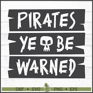 Pirates Ye Be Warned SVG File, dxf, eps, png, Pirate Warning svg, Beware Pirates svg, Silhouette svg, Cricut svg, Cut File, Download