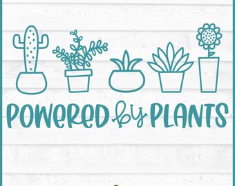 Powered by Plants SVG File, dxf, eps, png, Plant mom svg, Plant Lady svg, Succulent svg, House Plants svg, Cricut svg, Cut File, Download