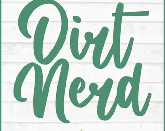 Dirt Nerd SVG File, png, Plant Pot svg, Plant mom svg, Plant Lady svg, Green Thumb svg, House Plant svg, Gardening svg, Garden svg, Cut File