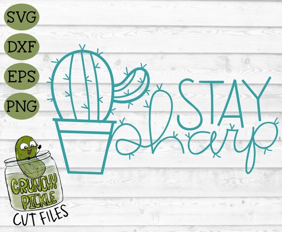 Download Free Stay Sharp Cactus Svg A Positive Cactus Pun For Cricut And Etsy SVG Cut Files