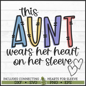 This Aunt Wears Her Heart on Her Sleeve SVG File, dxf, eps, png, Aunt svg, Hearts svg, Aunt Shirt svg, Hearts on Sleeve svg, Cricut svg