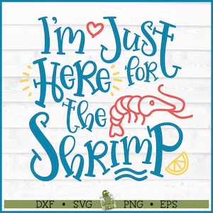 Just Here For the Shrimp SVG File, dxf, eps, png, Beach svg, Party svg, Cookout svg, BBQ svg, Cricut svg, Silhouette svg, Cut File, Digital