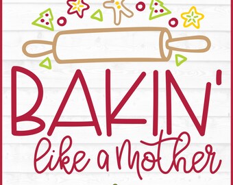 Bakin' Like a Mother Christmas SVG File, dxf, eps, png, Holiday baking svg, Christmas Cookies svg, Cricut svg, Cut File, Digital Download