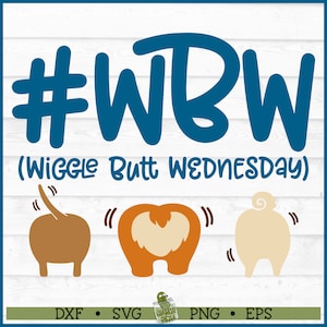 Wiggle Butt Wednesday SVG, dxf, eps, png, Dog Butt svg, Wiggle Butt svg, Dog Mom svg, Dachshund svg, Pug svg, Corgi svg, Cut File, Download