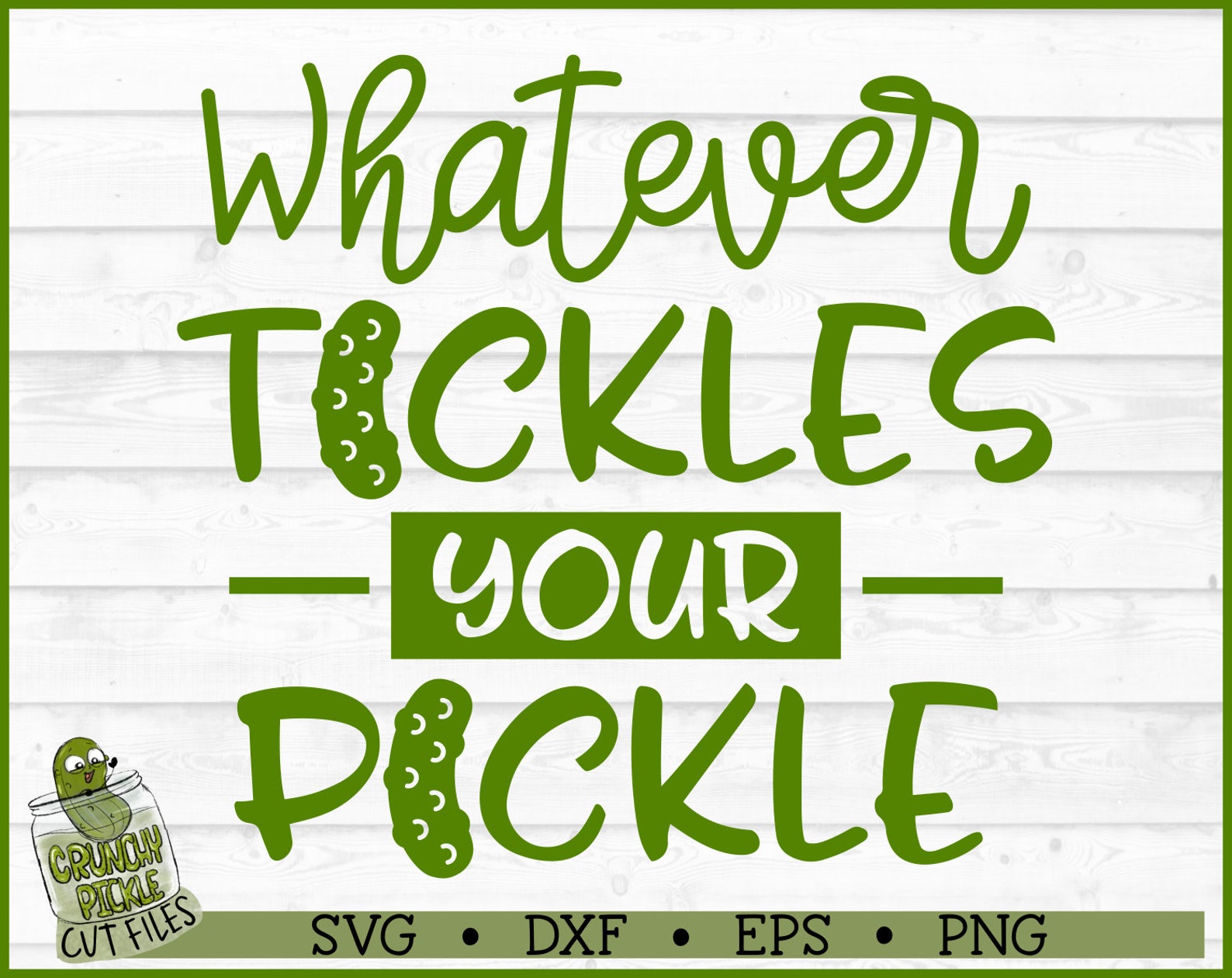 Whatever Tickles Your Pickle SVG File Dxf Eps Png Funny Etsy