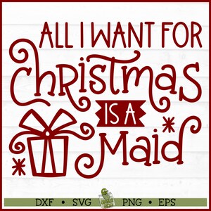 Alles, was ich für Weihnachten will, ist eine Maid SVG-Datei, dxf, eps, png, Maid svg, Silhouette svg, Cricut svg, Cut File, digitaler Download