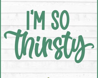 I'm So Thirsty SVG File, Plant Pot svg, Plant mom svg, Plant Lady svg, Green Thumb svg, House Plant svg, Gardening svg, Cricut svg, Cut File