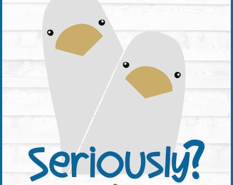 Seriously Seagulls SVG File, dxf, eps, png, Funny svg, Beach svg, Seagull svg, Silhouette svg, Cricut svg, Cut File, Digital Download