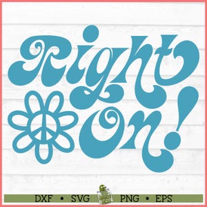 Right On SVG File, dxf, eps, png, Retro svg, Hippie svg, Boho svg, Groovy svg, Hippie quote svg, Cricut svg, Cut File, Download