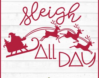 Sleigh All Day Santa SVG File, eps, png, Santa Sleigh svg, Christmas svg, Santa svg, Silhouette svg, Cricut svg, Cut File, Digital Download