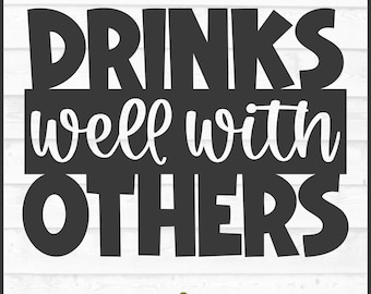 Drinks Well With Others SVG File, dxf, eps, png, Drinking svg, Alcohol svg, Drinking shirt svg, Booze svg, Cricut svg, Cut File, Download