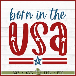 Born in the USA SVG File, dxf, eps, png, Patriotic svg, July 4th svg, American svg, 4th of July svg, Cricut svg, Cut File, Digital Download