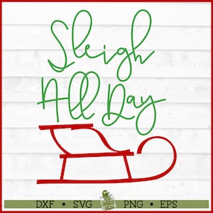 Sleigh All Day Christmas SVG File, dxf, eps, png, Santa Sleigh svg, Christmas Quote svg, Cricut svg, Cut File, Digital Download