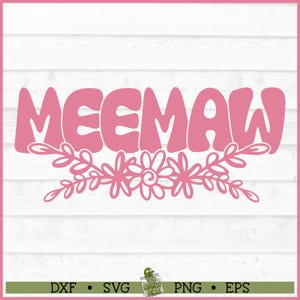 Archivo SVG de flores de Meemaw, dxf, eps, png, Meemaw SVG, Abuela SVG, Día de la Madre SVG, Silueta SVG, Cricut SVG, Archivo de corte, Descargar