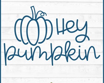 Hey Pumpkin Fall SVG File, dxf, eps, png, Fall Quote svg, Autumn svg, Pumpkin svg, Silhouette svg, Cricut svg, Cut File, Digital Download