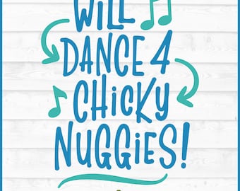 Will Dance 4 Chicky Nuggies SVG File, dxf, eps, png, Chicken Nuggets svg, Cricut svg, Silhouette svg, Cut File, Digital Download