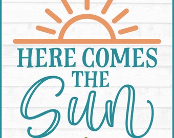 Here Comes the Sun SVG File, dxf, eps, png, Sunshine svg, Spring svg, Summer svg, Cricut svg, Silhouette svg, Digital Download
