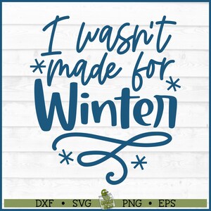 Eu não fui feito para o inverno Arquivo SVG, dxf, eps, png, Inverno svg, Citação de inverno svg, Frio svg, Cricut svg, Silhueta svg, Arquivo de corte, Baixar