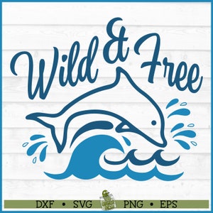 Wild & Free Dolphin SVG, dxf, eps, png, Beach svg, Summer svg, Ocean svg, Wild svg, Free svg, Silhouette svg, Cricut svg, Cut File, Download