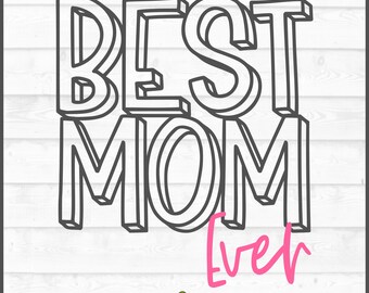 Mom Ever SVG, Mother's Day Cricut Cut File (Digital Download)