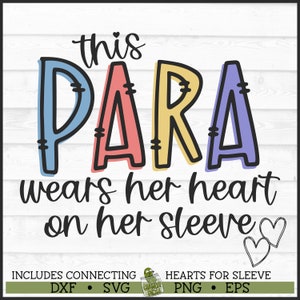 This Para Wears Her Heart on Her Sleeve SVG File, dxf, eps, png, Teacher svg, ParaPro svg, Hearts on Sleeve svg, Cricut svg, Download