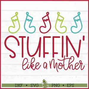 Stuffin&#39; Like a Mother SVG File, dxf, eps, png, Stuffing svg, Christmas svg, Christmas Stockings svg, Cricut svg, Cut File, Digital Download