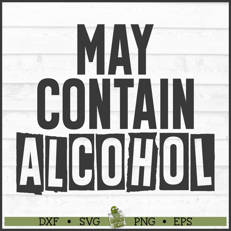 May Contain Alcohol SVG File, dxf, eps, png, Drinking svg, Funny Alcohol svg, Drinking shirt svg, Booze svg, Cricut svg, Cut File, Download image 1