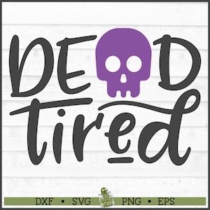 Fatigué mort fichier SVG, dxf, eps, png, svg Halloween, svg drôle, svg Cricut, svg maman, svg silhouette, fichier coupé, téléchargement numérique