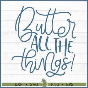 Butter All The Things SVG File, dxf, eps, png, Keto Diet, Keto svg, Butter svg, Kitchen svg, Cricut svg, Silhouette svg, Cut File, Download