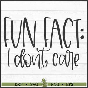 Fun Fact I Don&#39;t Care SVG File, dxf, eps, png, Snarky svg, Sarcastic svg, Funny svg, Silhouette svg, Cricut svg, Cut File, Download