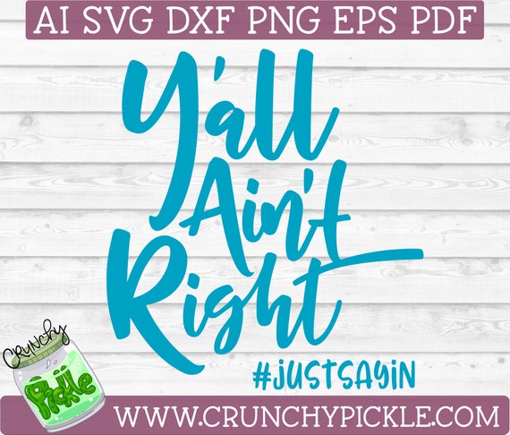 Download Silhouette Cut Files Y All Ain T Right Svg File Cricut Vinyl Htv Kits How To Carving Whittling