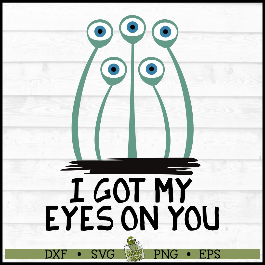 I Got My Eyes on You SVG File, Eps, Png, Halloween Svg, Funny Svg