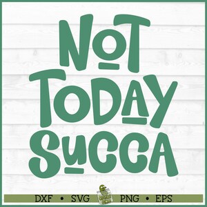 Nicht heute Succa SVG-Datei, Png, Blumentopf svg, Pflanzenmutter svg, Pflanzendame svg, Sukkulenten svg, Zimmerpflanzen svg, Gartenarbeit svg, Schnittdatei