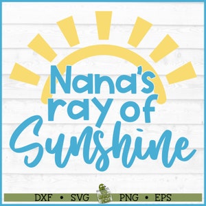 Nana&#39;s Ray of Sunshine SVG File, eps, png, Nana svg, Toddler svg, GrandKids svg, Baby svg, Cricut svg, Silhouette svg, Cut File, Download