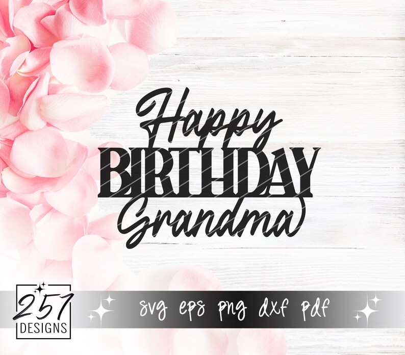 Download Dxf Happy Birthday Grandma Svg Birthday Cake Topper Svg Png Eps Pdf Digital Cut File For Cricut And Silhouette Clip Art Art Collectibles Ezdia Com
