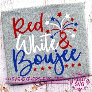 4th Of July svg,Red White and Boujee svg,Fireworks svg,Cricut cut file ,Silhouette svg file NO:0329