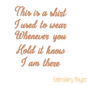 Könnte beinhalten: Ein hellbraunes Stickmuster auf weißem Hintergrund mit dem Text "This is a shirt I used to wear Whenever you Hold it know I am there" und dem Text "Embroidery Playground" unten.