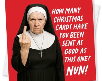 Funny Christmas Card, Funny and cheeky nun design with hilarious punchline, Made in UK