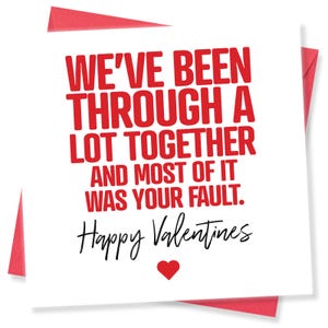 Funny Valentine's Day Card, for Husband, We’ve Been Through A Lot Together, UK-Made
