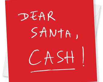 Funny Christmas Card, “Dear Santa, Cash”, Humorous Xmas Card for Friends, Family & Colleagues
