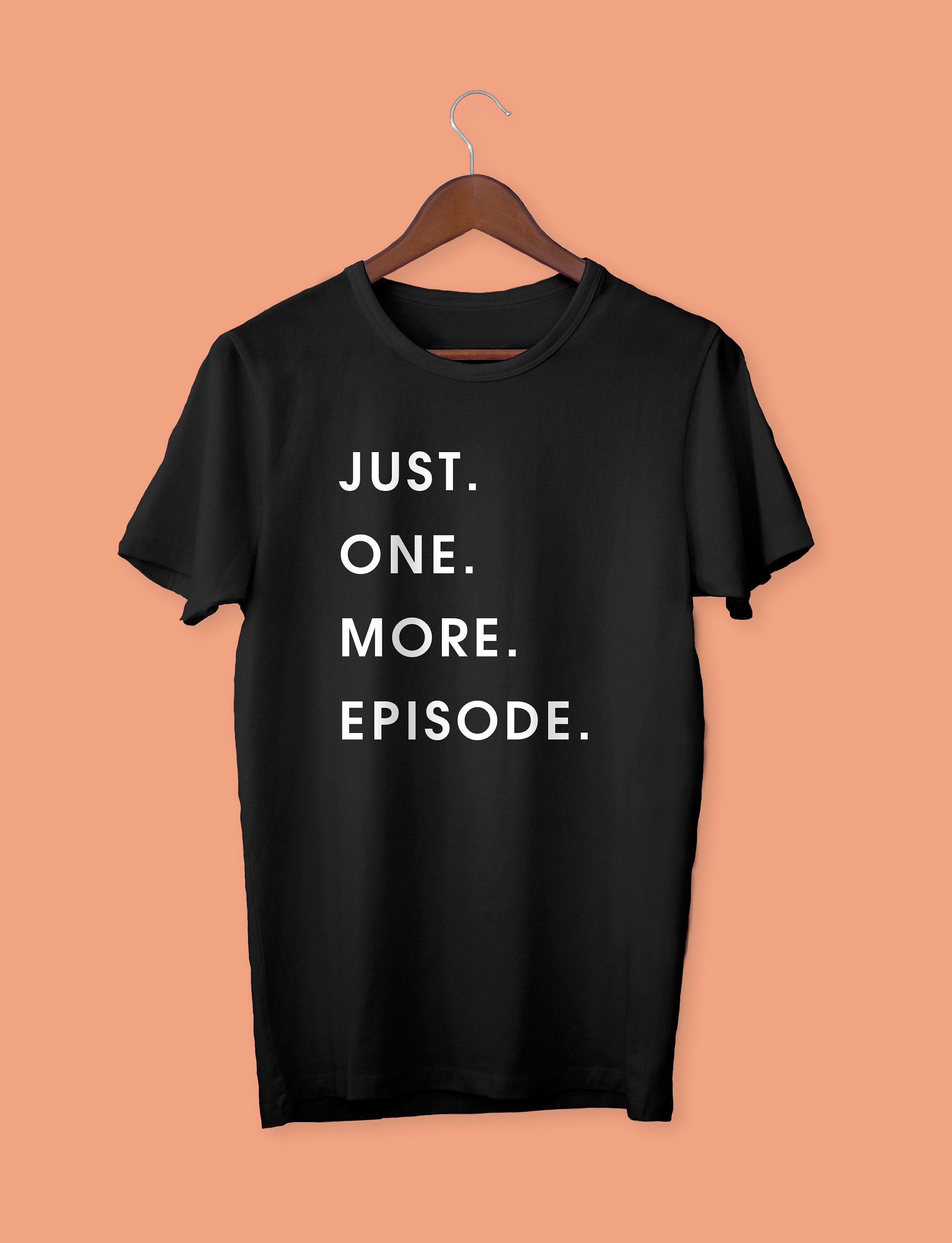 just one more episode t shirt
